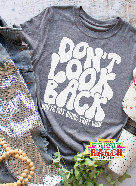 Don't Look Back You're Not Going That Way - Blessed Tee