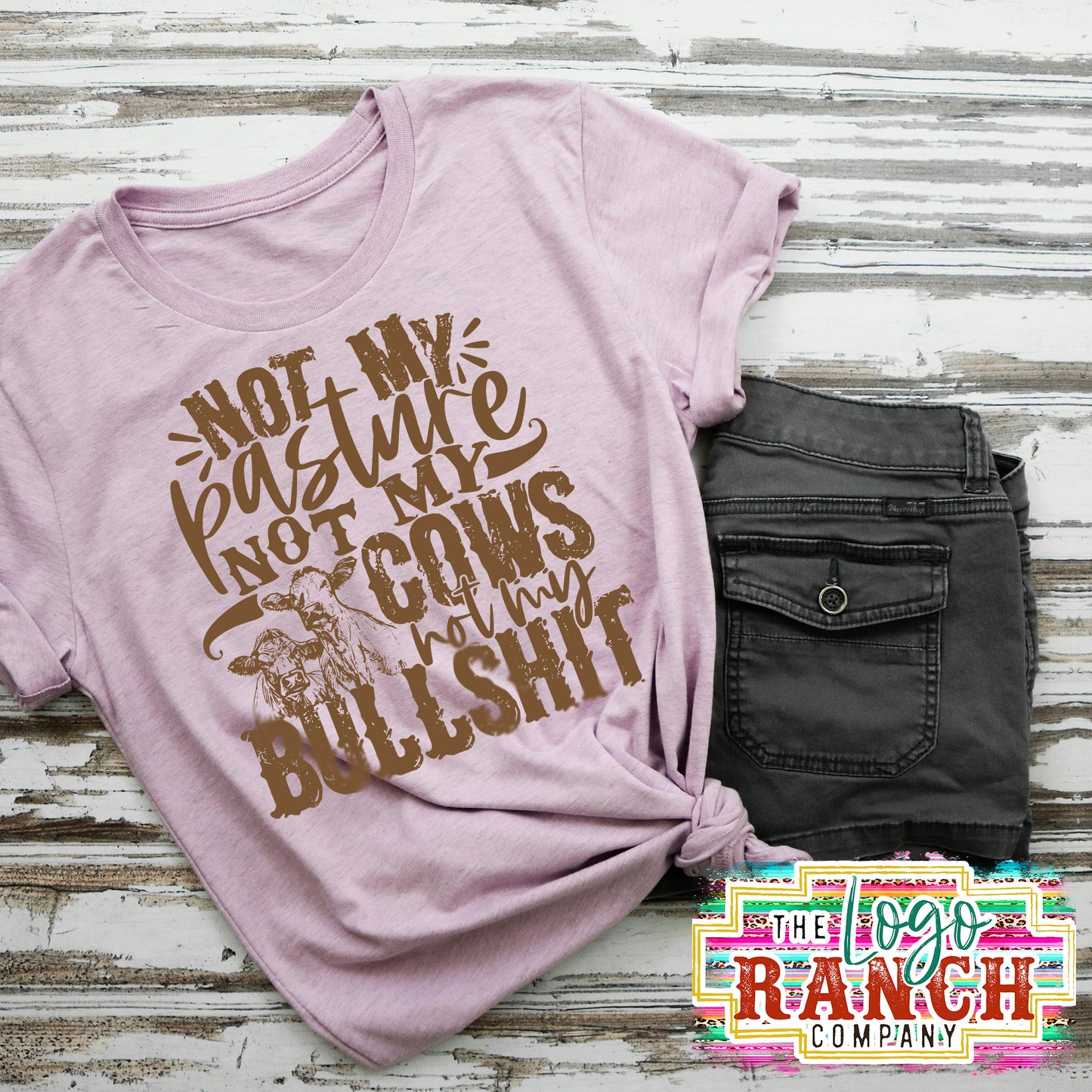 Not My Pasture Not My Cows Not My Bullsh*t - Southern Tee (READY TO SHIP)