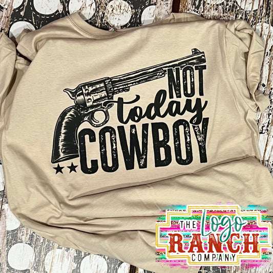 Not Today Cowboy - Southern Tee (READY TO SHIP)