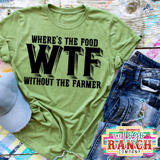 WTF Where's the Food Without the Farmer - Southern Tee (READY TO SHIP)